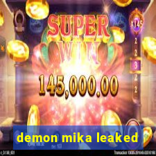 demon mika leaked